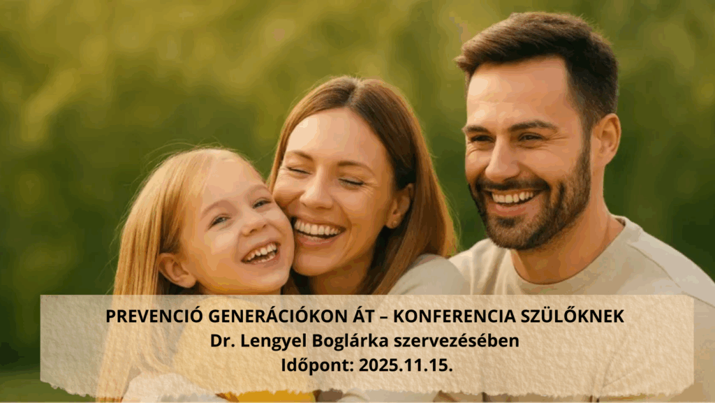 PREVENCIÓ GENERÁCIÓKON ÁT – KONFERENCIA SZÜLŐKNEK